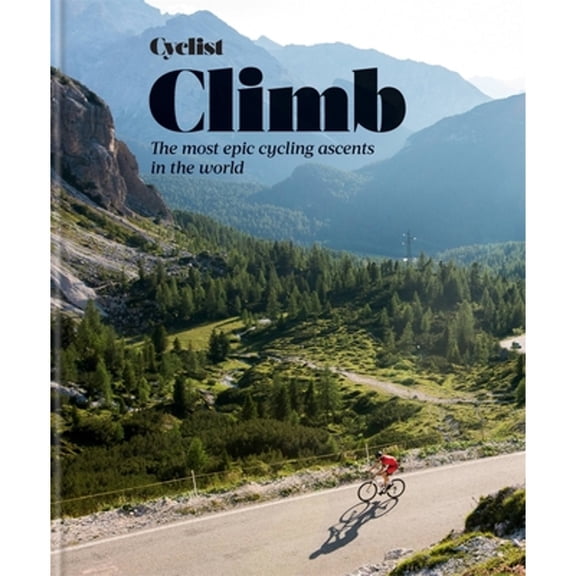 Pre-Owned Cyclist - Climb: The most epic cycling ascents in the world (Hardcover) by Cyclist
