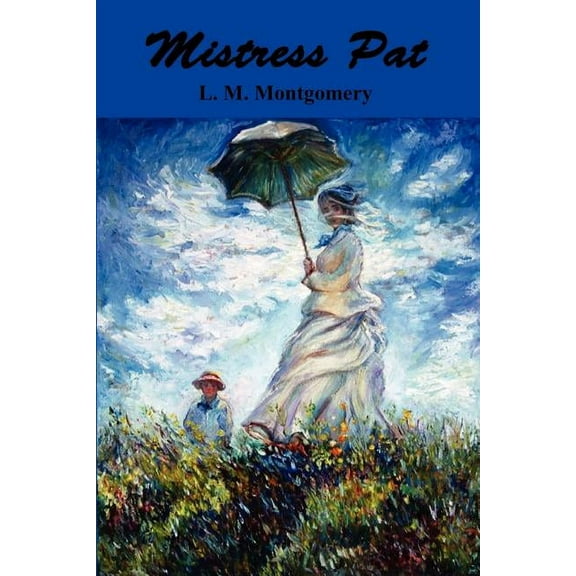 Mistress Pat: A Novel of Silver Bush, (Paperback)