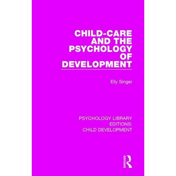 Psychology Library Editions: Child Devel Child-Care and the Psychology of Development, Book 12, (Hardcover)
