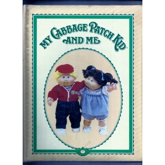 Pre-Owned My Cabbage Patch Kid and Me: A Record of Everything That Happens to Us (Hardcover) 0866818537 9780866818537