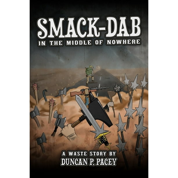 Smack Dab In The Middle Of Nowhere A Post Apocalyptic Comedy Novel Paperback Walmart Com Walmart Com Smack Dab In The Middle Of Nowhere A Post Apocalyptic Comedy Novel Paperback Walmart Com Walmart Com