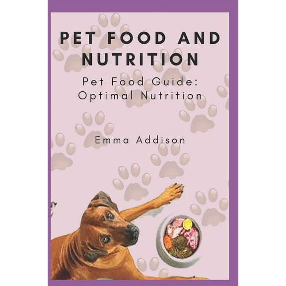 Pet Food and Nutrition: Pet Food Guide: Optimal Nutrition (Paperback)