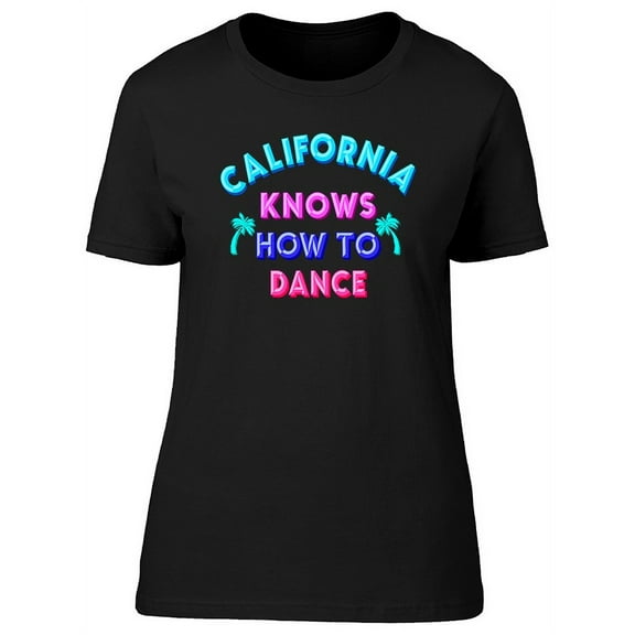 California How To Dance Graphic T-Shirt Women -Image by Shutterstock, Female Medium