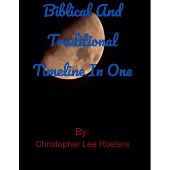 Biblical and Traditional Timeline In One, (Paperback)