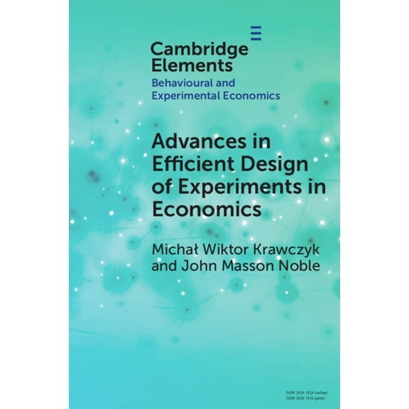 Elements in Behavioural and Experimental Advances in Efficient Design of Experiments in Economics, (Paperback)