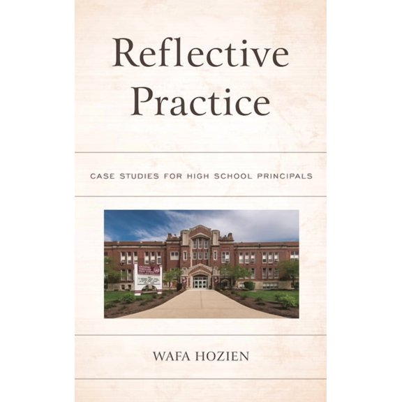 Reflective Practice: Case Studies for High School Principals, (Hardcover)