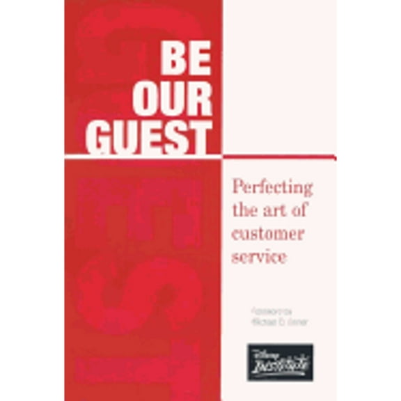 Pre-Owned Be Our Guest: Perfecting the art of customer service (A Disney Institute Book) (Hardcover) 0786853077 9780786853076