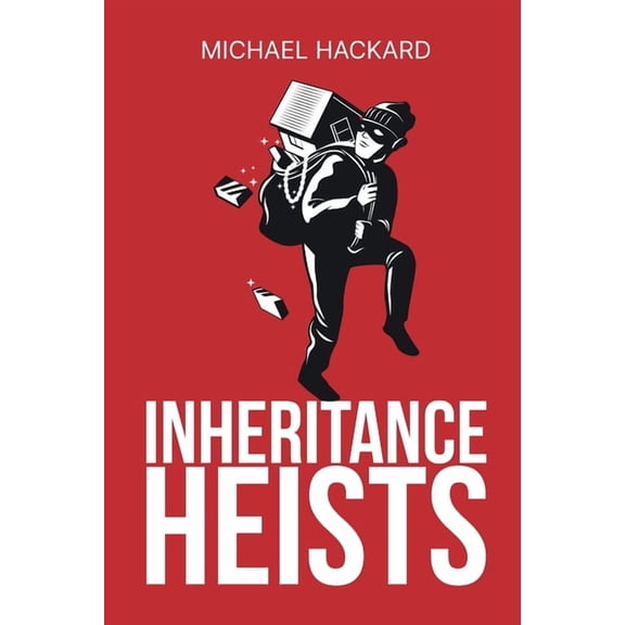 Inheritance Heists: Reclaim Your Family's Legacy and Fight Back Against Financial Predators, (Paperback)