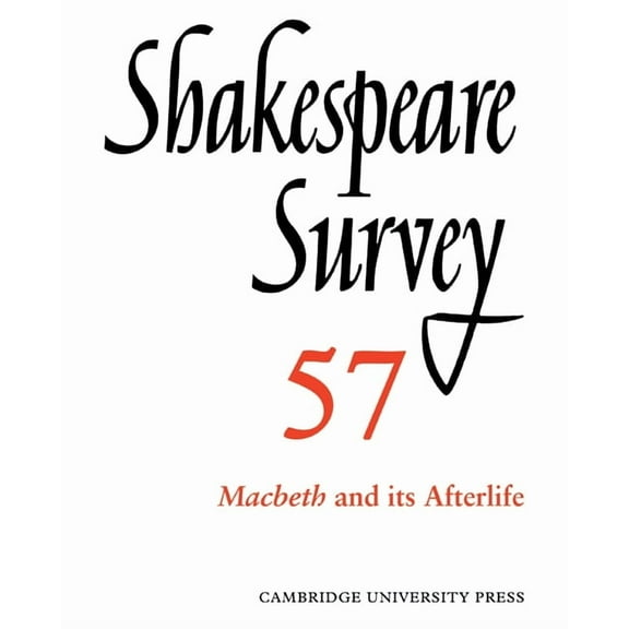 Shakespeare Survey Shakespeare Survey: Volume 57, Macbeth and Its Afterlife: An Annual Survey of Shakespeare Studies and Production, Book 57, (Paperback)