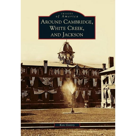 Images of America Around Cambridge, White Creek, and Jackson, (Paperback)