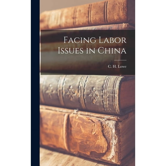 Facing Labor Issues in China, (Hardcover)