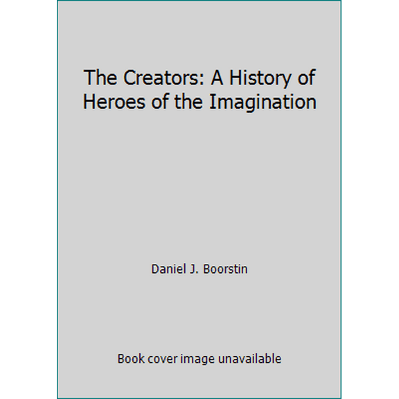 Pre-Owned The Creators: A History of Heroes of the Imagination (Hardcover) 0394543955 9780394543956