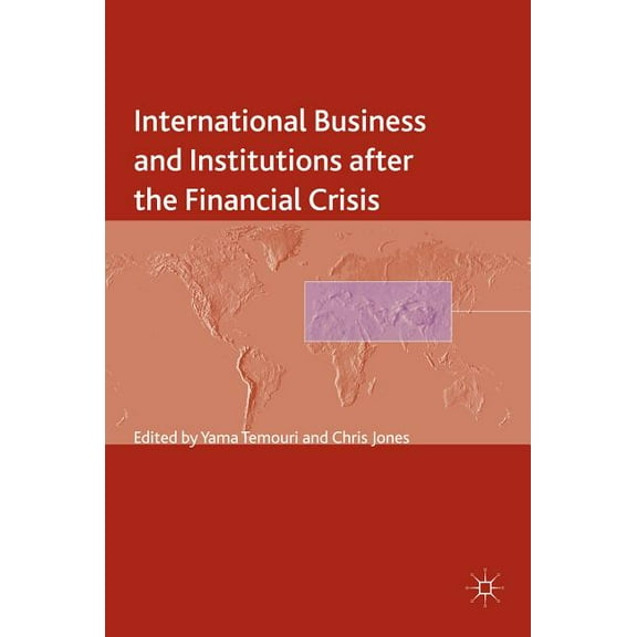 Academy of International Business International Business and Institutions After the Financial Crisis, (Hardcover)