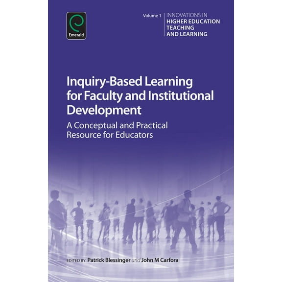 Innovations in Higher Education Teaching and Learning: Inquiry-Based Learning for Faculty and Institutional Development: A Conceptual and Practical Resource for Educators (Hardcover)