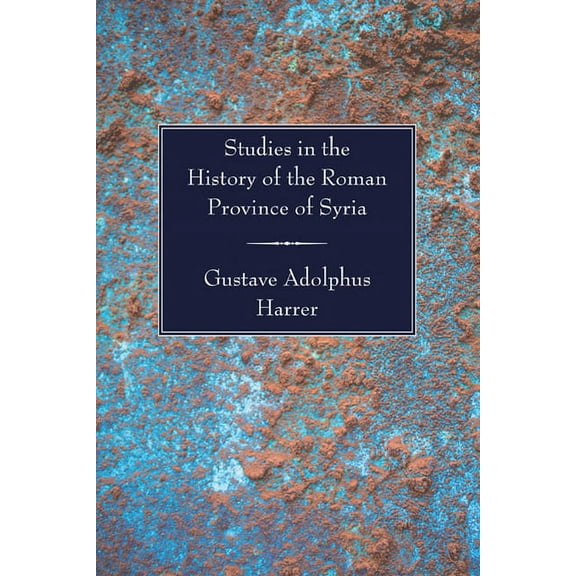 Studies in the History of the Roman Province of Syria (Paperback)