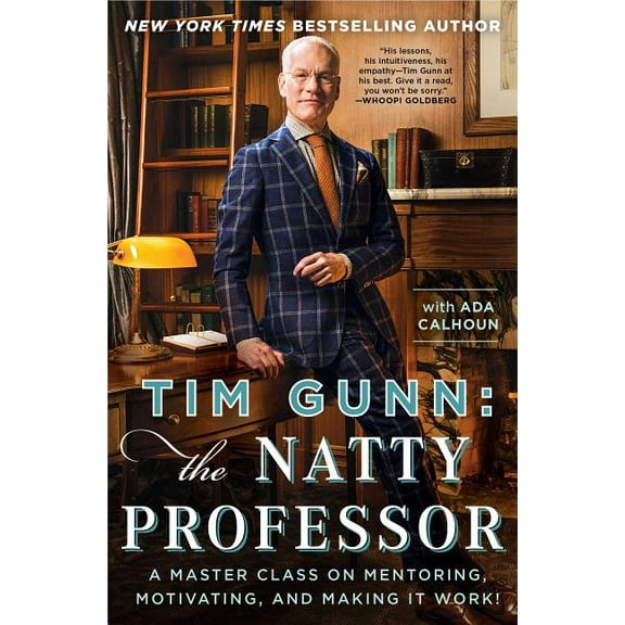 Tim Gunn: The Natty Professor: A Master Class on Mentoring, Motivating, and Making It Work!, (Paperback)