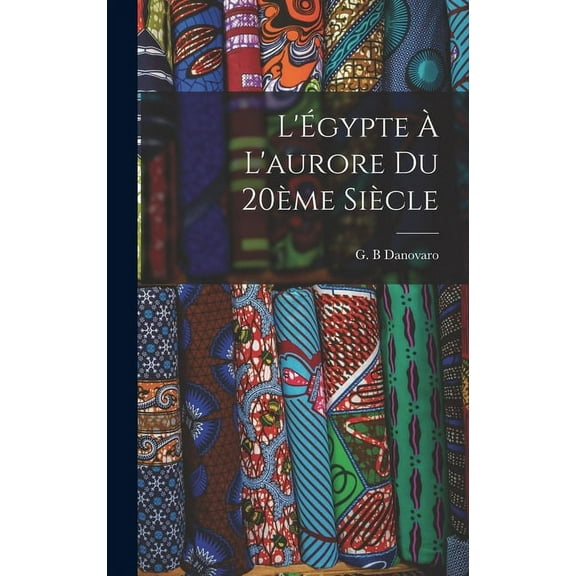 L'Égypte à l'aurore du 20ème siècle (Hardcover)