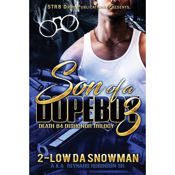 Son Of A Dope Boy 3: DEATH B4 DISHONOR - The Trilogy (Paperback)