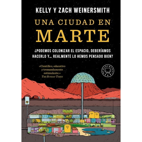 Una Ciudad En Marte. Â¿Podemos Colonizar El Espacio, DeberÃ­amos Hacerlo Y... Realmente Lo Hemos Pensado Bien? / A City on, (Paperback)