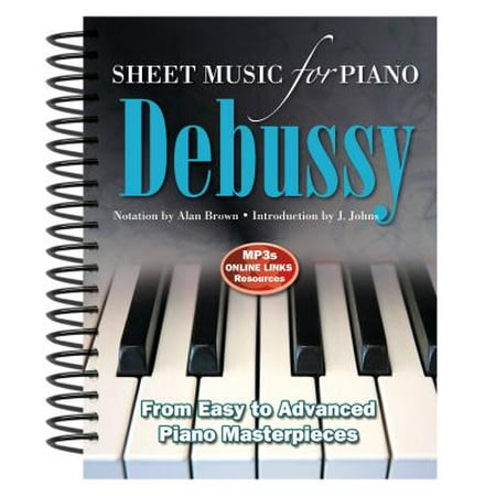 Claude Debussy: Sheet Music for Piano : From Easy to Advanced; Over 25 (The Best Of Claude Debussy)