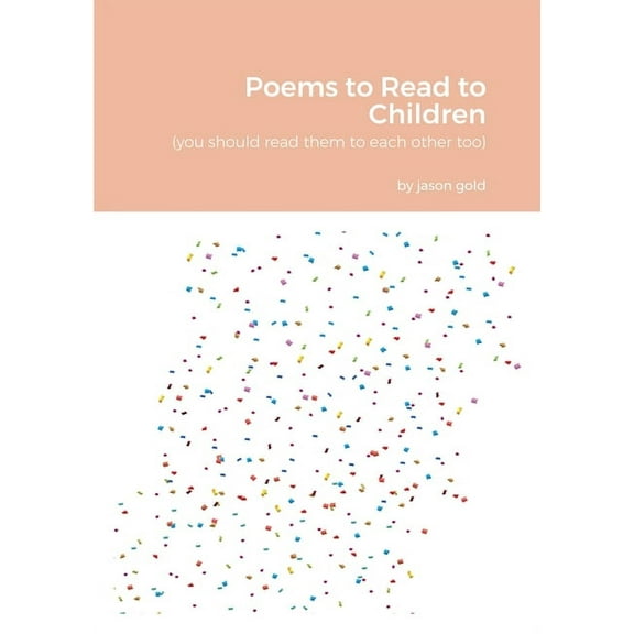 Poems to Read to Children (you should read them to eachother too), (Paperback)