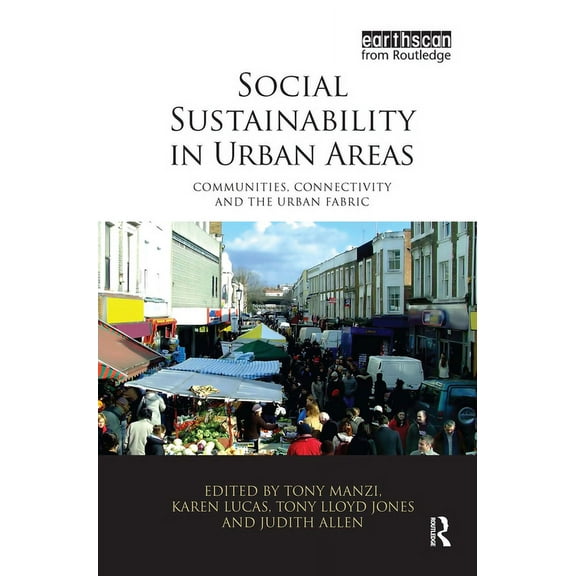 Social Sustainability in Urban Areas: Communities, Connectivity and the Urban Fabric, (Hardcover)