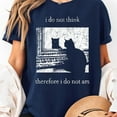 thumbnail image 3 of I do not think therefore i do not am Unisex T-Shirt, Sizes S-5XL - Gategoo, 3 of 5