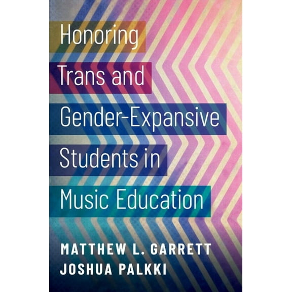 Honoring Trans and Gender-Expansive Students in Music Education, (Paperback)
