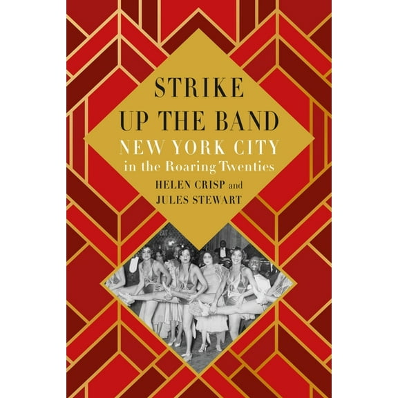 Strike Up the Band: New York City in the Roaring Twenties, (Hardcover)