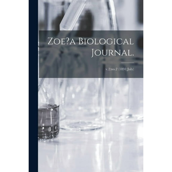 Zoe?a Biological Journal.; v.2: no.2 (1891: July) (Paperback)
