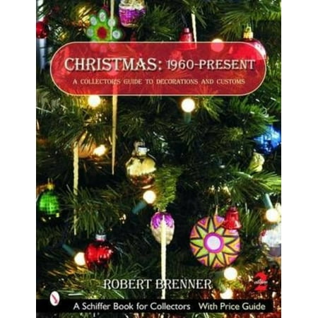 Christmas: 1960-Present: A Collector's Guide to Decorations and Customs