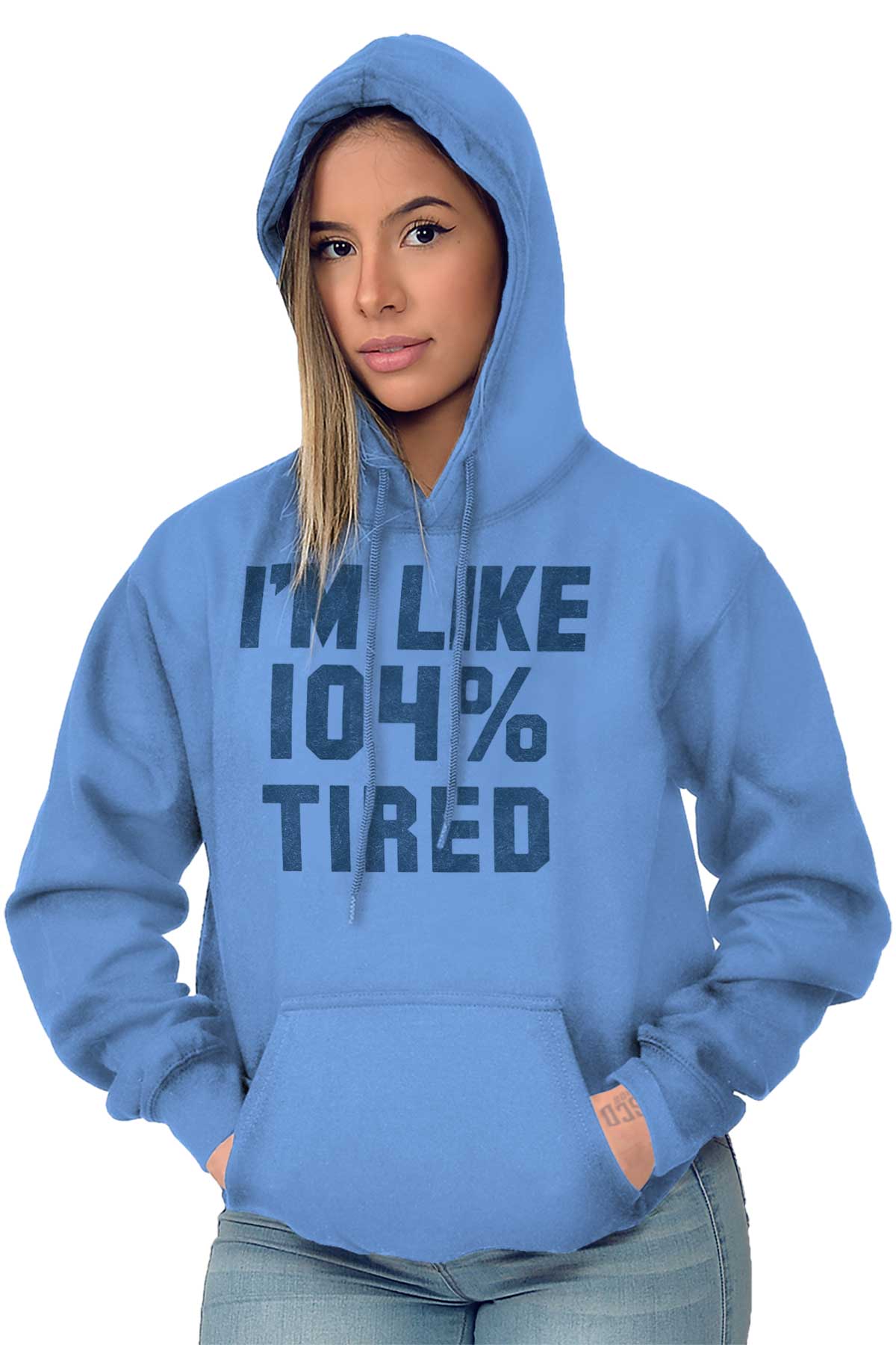 Im Like 104% Tired Lazy Day Hoodie Sweatshirt Women Men