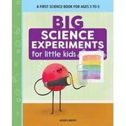 Big Science Experiments for Little Kids : A First Science Book for Ages 3 to 5 (Paperback)