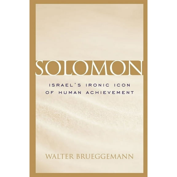 Studies on Personalities of the Old Test Solomon: Israel's Ironic Icon of Human Achievement, (Hardcover)