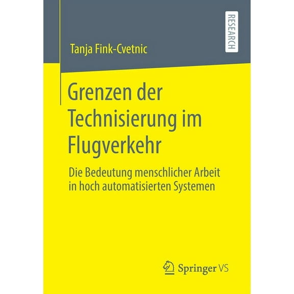 Grenzen Der Technisierung Im Flugverkehr: Die Bedeutung Menschlicher Arbeit in Hoch Automatisierten Systemen, (Paperback)