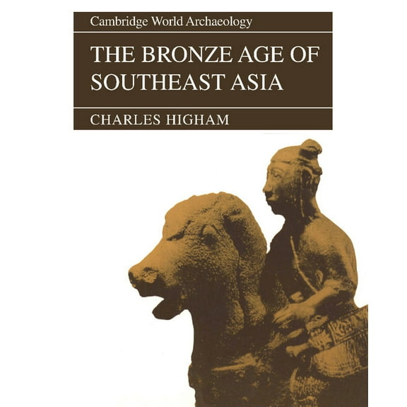 Cambridge World Archaeology The Bronze Age of Southeast Asia, (Paperback)