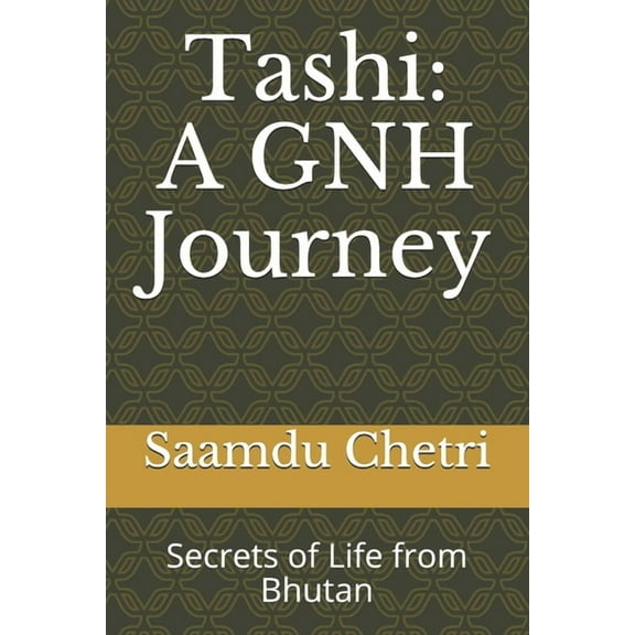 Tashi : A GNH Journey: Secrets of Life from Bhutan (Paperback)