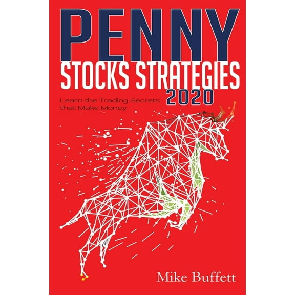 Penny Stocks Strategies 2020: Learn the Trading Secrets that Make Money (Paperback)