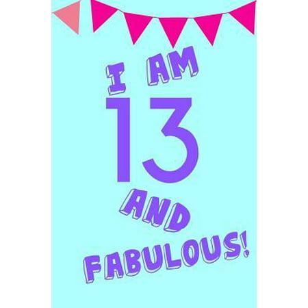 I Am 13 and Fabulous! : Purple Blue Balloons - Thirteen 13 Yr Old Girl Journal Ideas Notebook - Gift Idea for 13th Happy Birthday Present Note Book Preteen Tween Basket Christmas Stocking Stuffer Filler (Card