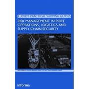 Lloyd's Practical Shipping Guides: Risk Management in Port Operations, Logistics and Supply Chain Security (Hardcover)
