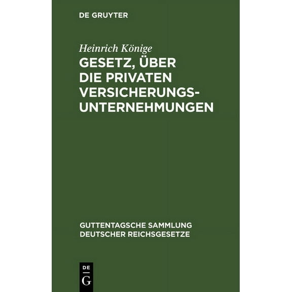 Guttentagsche Sammlung Deutscher Reichsg Gesetz, Ã¼ber die privaten Versicherungsunternehmungen, Book 62, (Hardcover)