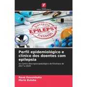 Perfil epidemiológico e clínico dos doentes com epilepsia (Paperback)