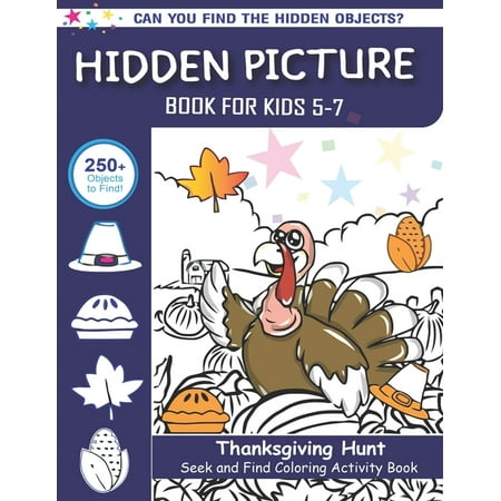 Hidden Picture Book for Kids 5-7, Thanksgiving Hunt Seek And Find Coloring Activity Book: Best Holiday Gift Hide And Seek Picture Puzzles With Turkeys, Pilgrims, Pumpkins and More! ... Spy Them All? (Best Way To Hunt Bobcats)