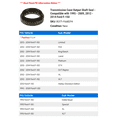 thumbnail image 2 of Transmission Case Output Shaft Seal - Compatible with 1995 - 2009, 2012 - 2014 Ford F-150 1996 1997 1998 1999 2000 2001 2002 2003 2004 2005 2006 2007 2008 2013, 2 of 2