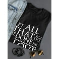 thumbnail image 3 of Let All That You Do. Be Done In Love Women Black T-Shirt, Female Medium, 3 of 4