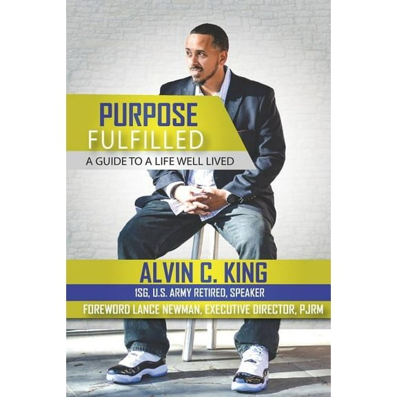Purpose Fulfilled: A Guide to a Life Well Lived (Paperback)