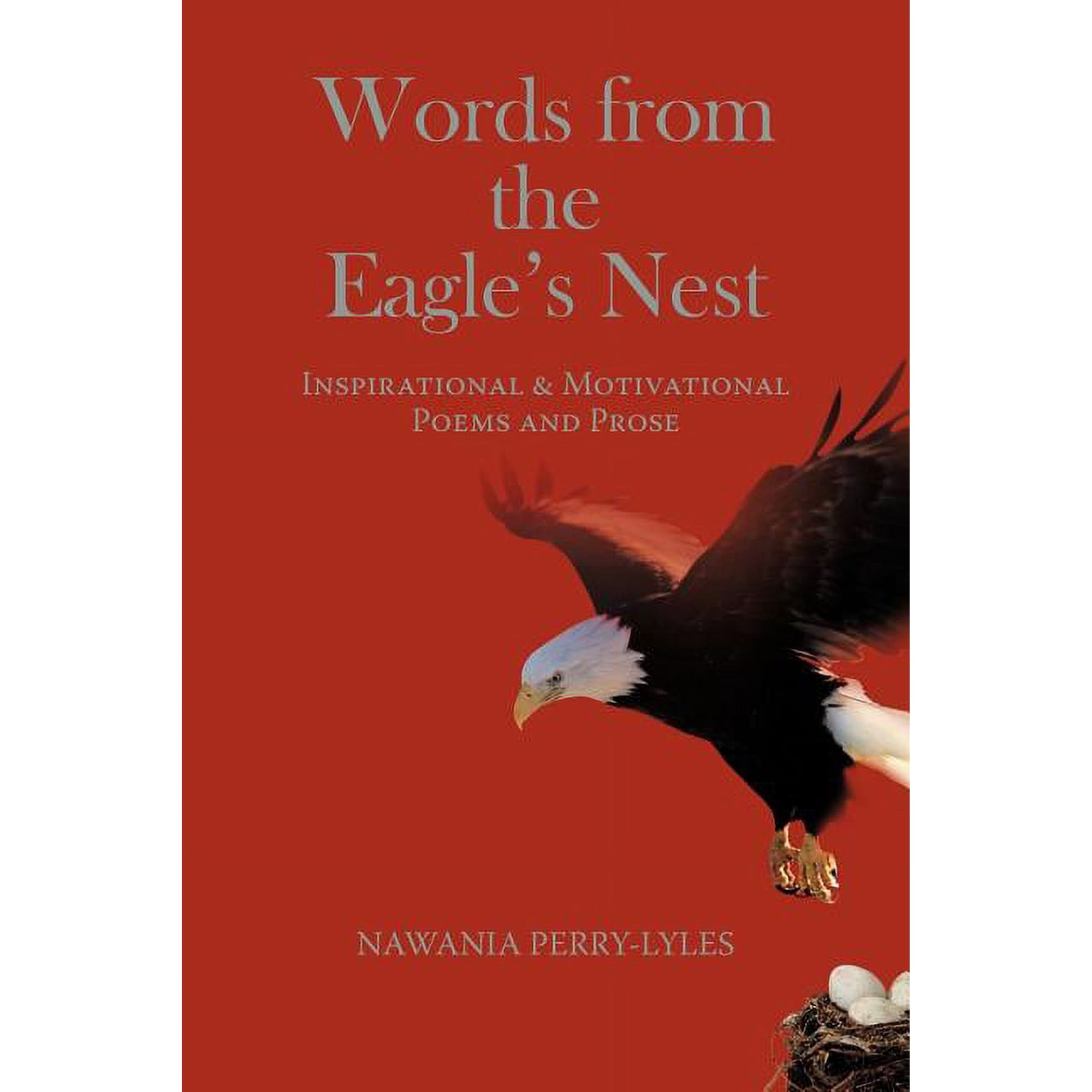 Words from the Eagle s Nest: Inspirational & Motivational Poems and Prose (Paperback)