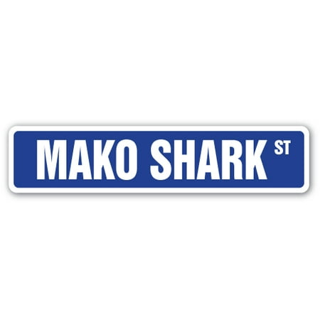 MAKO SHARK Street Sign week ocean dangerous teeth mammal | Indoor/Outdoor |  18