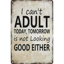 Funny I Can't Adult today Signs Wall Decor Vintage Metal Tin Sign Art Poster Fun Office Home Cafe Kitchen Man Cave Bathroom Sign Wall Decoration Gift,8×12inch