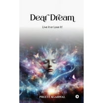 Dear Dream: Live it or Lose it!, (Paperback)
